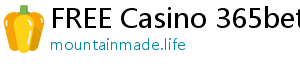 FREE Casino 365bet ee